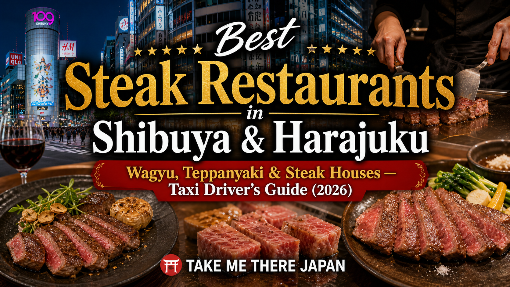 Best Steak Restaurants in Shibuya & Harajuku: Wagyu, Teppanyaki & Steak Houses — Taxi Driver's Guide (2026)
