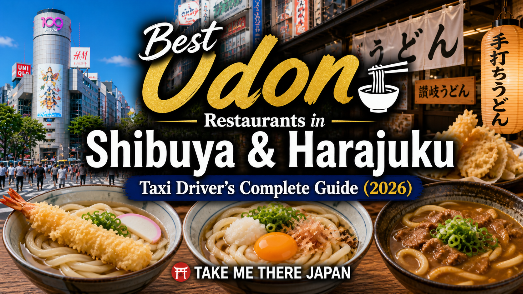 Best Udon Restaurants in Shibuya & Harajuku: Taxi Driver's Complete Guide (2026)